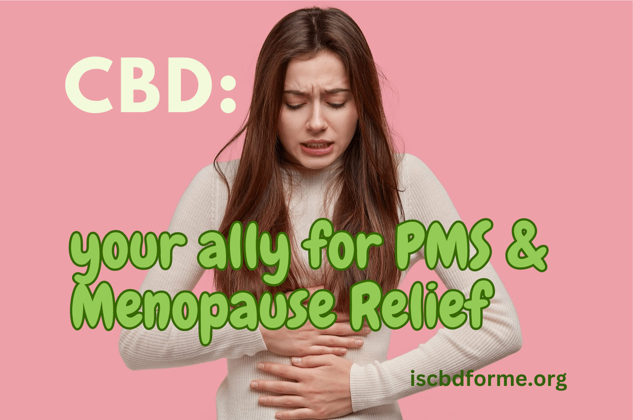 Best CBD for PMS and Menopause Relief: The Ultimate Guide