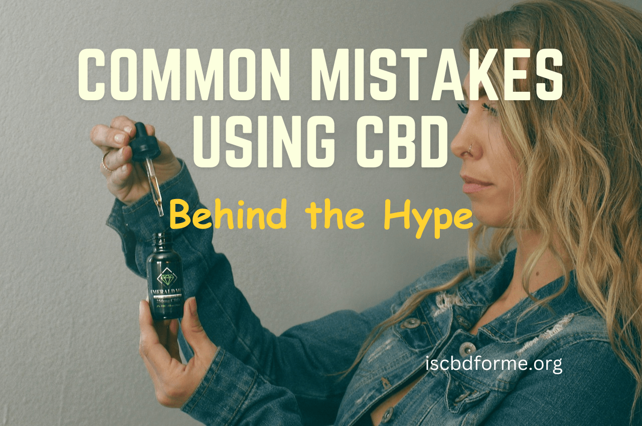 Common Mistakes When Using CBD- Behind the Hype