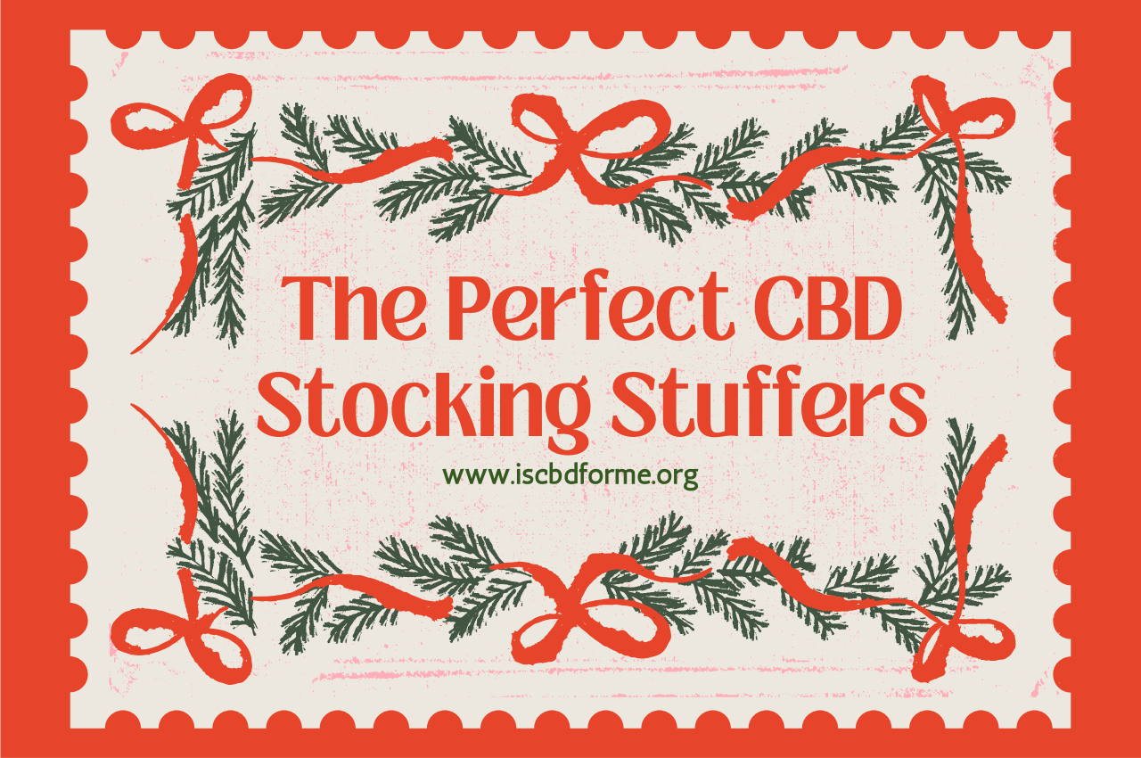 The Perfect CBD Stocking Stuffers Anyone Will Love!